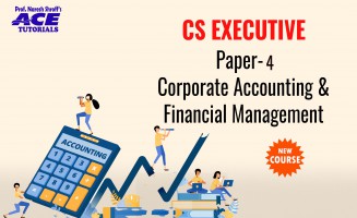 CS EXECUTIVE Paper 4. : Corporate Accounting and  Financial Management ( New )