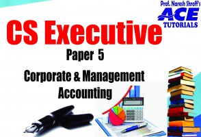 CS EXECUTIVE Paper 5. : Corporate & Management Accounting